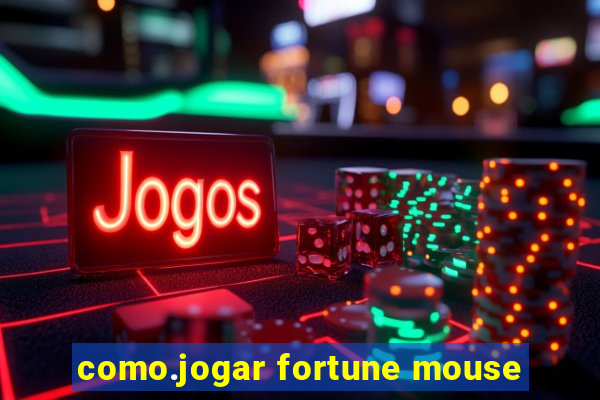 como.jogar fortune mouse